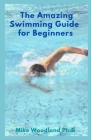 The Amazing Swimming Guide for Beginners Cover Image