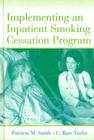 Implementing an Inpatient Smoking Cessation Program By Patricia M. Smith, C. Barr Taylor Cover Image