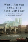 Why I Preach from the Received Text: An Anthology of Essays by Reformed Ministers Cover Image