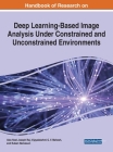 Handbook of Research on Deep Learning-Based Image Analysis Under Constrained and Unconstrained Environments Cover Image