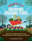 The Backyard Homestead Guide to Growing Organic Food: A Crop-by-Crop Reference for 62 Vegetables, Fruits, Nuts, and Herbs By Tanya Denckla Cobb Cover Image