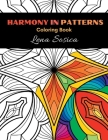 Harmony In Patterns: Journey into Relaxation with Intricate and Symmetrical Coloring Patterns By Lena Sosica Cover Image