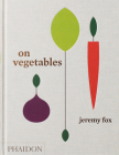 On Vegetables: Modern Recipes for the Home Kitchen By Jeremy Fox, Noah Galuten, David Chang (Contributions by) Cover Image