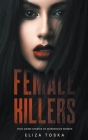Female Killers: True Crime Stories of Murderous Women Cover Image
