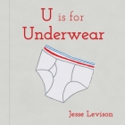 U is for Underwear By Jesse Levison Cover Image