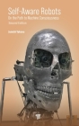 Self-Aware Robots: On the Path to Machine Consciousness By Junichi Takeno Cover Image