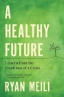 A Healthy Future: Lessons from the Frontlines of Covid-19 By Ryan Meili Cover Image