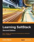 Learning SaltStack - Second Edition: Build, manage, and secure your infrastructure with the power of SaltStack By Colton Myers Cover Image