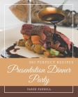 365 Perfect Presentation Dinner Party Recipes: A Presentation Dinner Party Cookbook You Will Need By Karen Farrell Cover Image