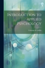 Introduction to Applied Psychology By Coleman R. Griffith Cover Image