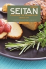 Vegan Seitan Cookbook for Beginners 2021: 2 Books in 1: How to Prepare Seitan Recipes that Even Meat Eaters will Love from BBQ to Stir Fry Cover Image