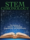 STEM Chronology: The History of Science, Technology, Engineering, and Mathematics By Bryan Bunch Cover Image