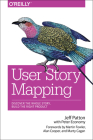 User Story Mapping By Jeff Patton, Peter Economy (Editor) Cover Image