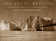 The Arctic Regions: Illustrated with Photographs Taken on an Art Expedition to Greenland Cover Image