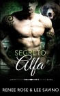 Segreto Alfa By Renee Rose, Lee Savino Cover Image