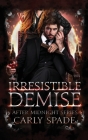 Irresistible Demise By Carly Spade Cover Image