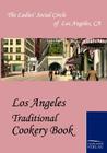 Los Angeles Traditional Cookery Book By The Ladies' Social Circle of Los Angele Cover Image