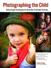 Photographing the Child: Natural Light Techniques for Beautiful, Profitable Portraits Cover Image