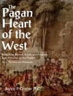 Pagan Heart of the West Vol V: The Arts and Philosophy By Randy P. Conner Cover Image