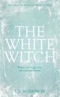 The White Witch By J. Morrison, Louise Dyer (Cover Design by) Cover Image