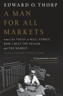 A Man for All Markets: From Las Vegas to Wall Street, How I Beat the Dealer and the Market By Edward O. Thorp, Nassim Nicholas Taleb (Foreword by) Cover Image