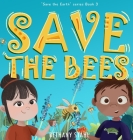 Save the Bees By Bethany Stahl, Bethany Stahl (Illustrator) Cover Image