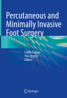 Percutaneous and Minimally Invasive Foot Surgery By Cyrille Cazeau (Editor), Yves Stiglitz (Editor) Cover Image