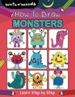 How To Draw Monsters: Learn How to Draw Monsters with Easy Step by Step Guide By Waterwoods School Cover Image