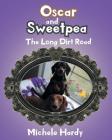 Oscar and Sweetpea: The Long Dirt Road By Michele Hardy Cover Image