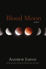 Blood Moon: Poems By Andrew Jarvis Cover Image