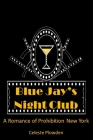 Blue Jay's Night Club: A Romance of Prohibition New York Cover Image