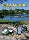 Geocaching Handbook: The Guide for Family-Friendly, High-Tech Treasure Hunting By Layne Cameron, Dave Ulmer (Foreword by) Cover Image
