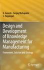 Design and Development of Knowledge Management for Manufacturing: Framework, Solution and Strategy By K. Ganesh, Sanjay Mohapatra, S. Nagarajan Cover Image