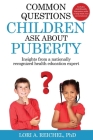 Common Questions Children Ask About Puberty: Insights from a nationally recognized health education expert By Lori A. Reichel Cover Image