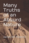 Many Truths of an Absurd Nature: Du Prodfundis part 2 By James Wf Roberts, James Wf Wf Roberts Cover Image