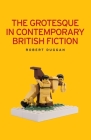 The Grotesque in Contemporary British Fiction Cover Image