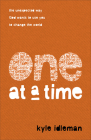 One at a Time: The Unexpected Way God Wants to Use You to Change the World By Kyle Idleman Cover Image