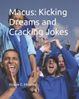 Macus: Kicking Dreams and Cracking Jokes Cover Image