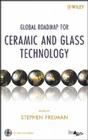 Global Roadmap for Ceramic and Glass Technology [With CDROM] By Stephen W. Freiman (Editor), Mrityunjay Singh (Editor), Gary S. Fischman (Editor) Cover Image