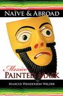 Naïve & Abroad: Mexico: Painted Mask By Marcus Henderson Wilder Cover Image