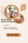 Children Skin Disease: Simple Treatments Tactics for Impetigo Cover Image