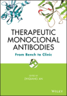 Therapeutic Monoclonal Antibodies: From Bench to Clinic By Zhiqiang An (Editor) Cover Image