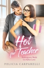 Hot For Teacher: Shakespeare Made Us Fall in Love By Felicia Carparelli Cover Image