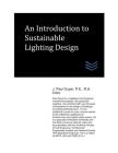 An Introduction to Sustainable Lighting Design By J. Paul Guyer Cover Image