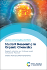 Student Reasoning in Organic Chemistry: Research Advances and Evidence-Based Instructional Practices By Nicole Graulich (Editor), Ginger Shultz (Editor) Cover Image