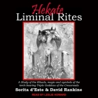 Hekate Liminal Rites: A Study of the Rituals, Magic and Symbols of the Torch-Bearing Triple Goddess of the Crossroads By David Rankine, Sorita D'Este, Leslie Howard (Read by) Cover Image