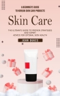 Skin Care: A Beginner's Guide to Korean Skin Care Products (The Ultimate Guide to Proven Strategies and Expert Advice for Optimal Cover Image
