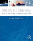 Structural Health Monitoring with Piezoelectric Wafer Active Sensors By Victor Giurgiutiu Cover Image