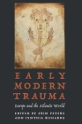Early Modern Trauma: Europe and the Atlantic World (Early Modern Cultural Studies) Cover Image