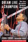 Dream Like a Champion: Wins, Losses, and Leadership the Nebraska Volleyball Way Cover Image